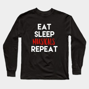 Eat Sleep Musicals Repeat White Design Long Sleeve T-Shirt